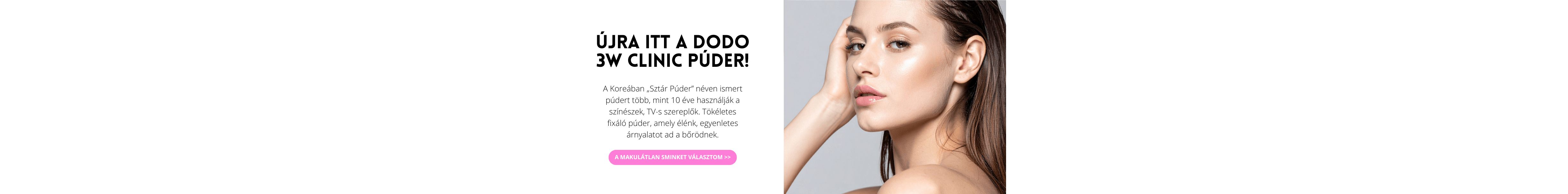 Újra itt a DODO 3W Clinic púder!